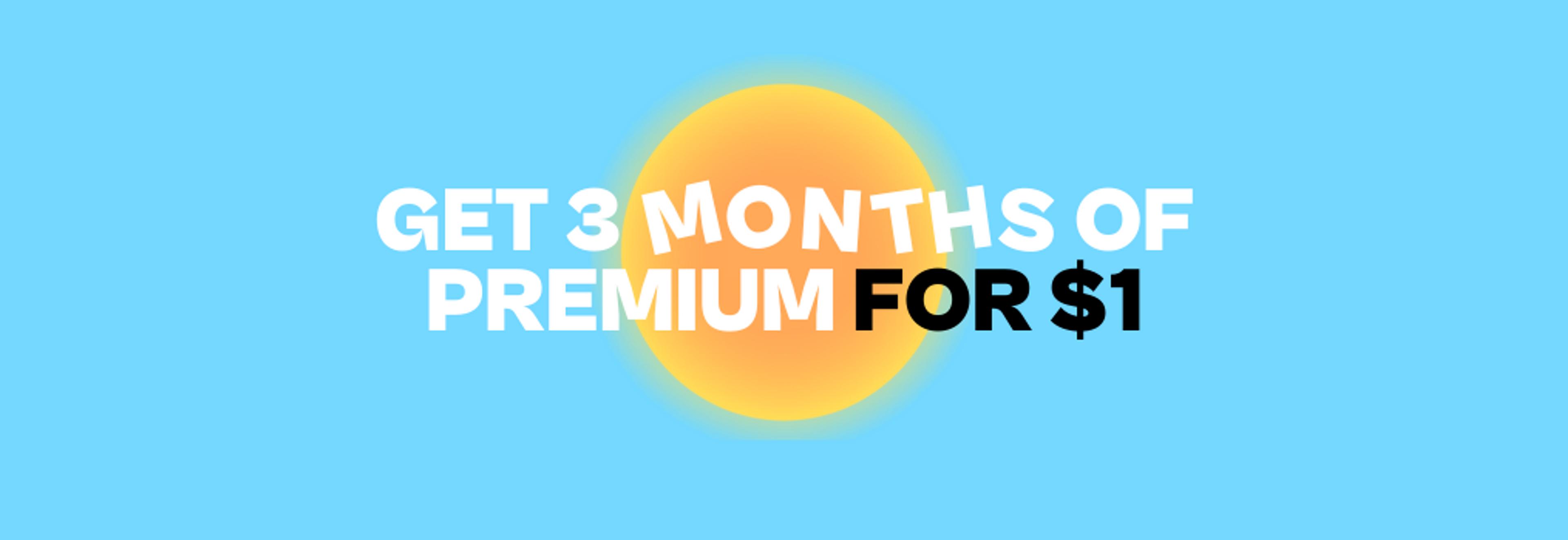 Get 3 months of Premium for $1